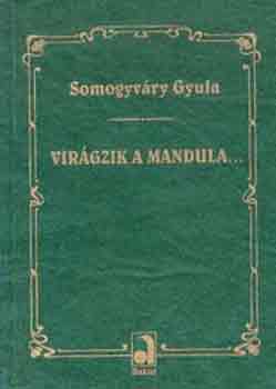 Vit�z Somogyv�ry Gyula - Vir�gzik a mandula...