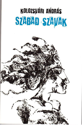 Kolozsv�ri Andr�s - Szabad szavak