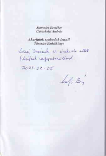 Stancsics Erzs�bet, Udvarhelyi Andr�s - T�ncsics eml�kk�nyv - Akarjatok szabadok lenni- dedik�lt