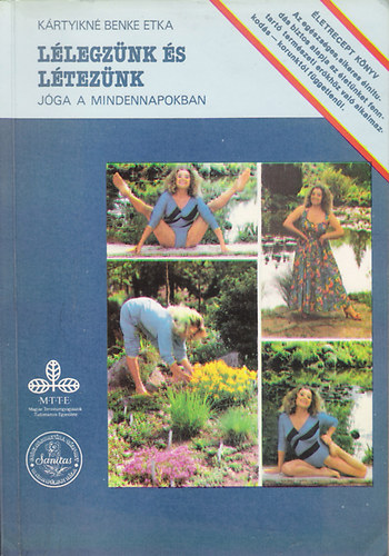 Krtyikn Benke Etka - Llegznk s lteznk - Jga a mindennapokban (letrecept knyv )