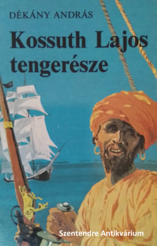 Dkny Andrs, Rnaszegi mikls szerk., Szecsk Tams (Rajz.) - Kossuth Lajos tengersze - kalandos regny Szecsk Tams rajzaival (sajt kppel! szent. antikv.)