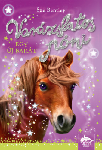 Bentley, Sue - Var�zslatos p�ni - Egy �j bar�t