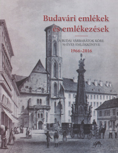 Buzinkay G�za (szerk.) - Budav�ri eml�kek �s eml�kez�sek