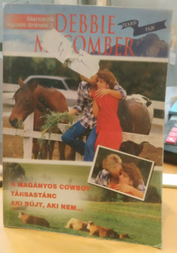 Debbie Macomber - Sikerszerz�k legszebb t�rt�netei 3. - Texasi fi�k (A mag�nyos cowboy + T�rsast�nc + Aki b�jt, aki nem...)