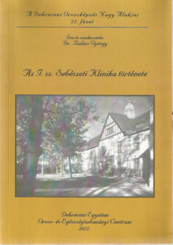 Dr. Balázs György - Az I. sz. Sebészeti Klinika története