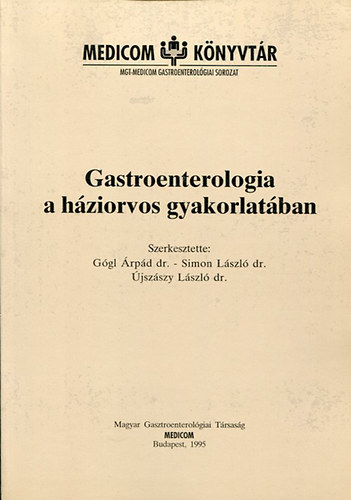 Dr.Gógl Árpád-Dr.Simon László-Dr.Újszászy László - Gastroenterologia a háziorvos gyakorlatában