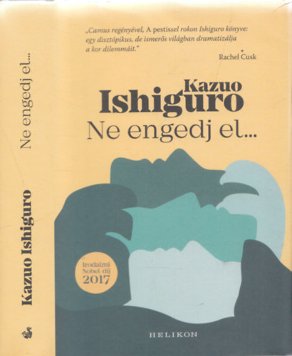 Kazuo Ishiguro - Ne engedj el...