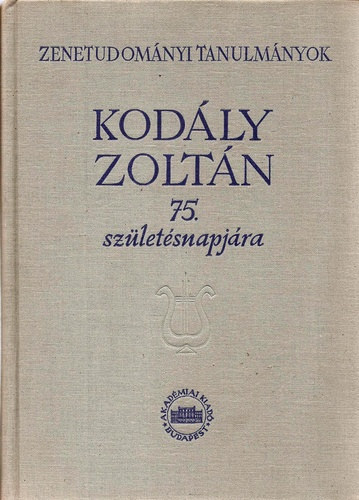 Szabolcsi Bence-Bartha Dnes - Zenetudomnyi tanulmnyok Kodly Zoltn 75. szletsnapjra