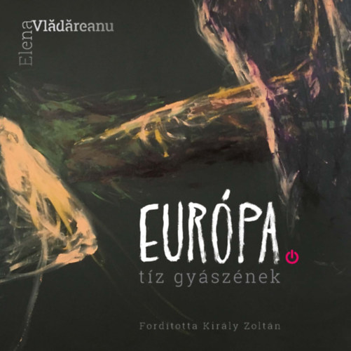 Elena Vlădăreanu - Európa. Tíz gyászének