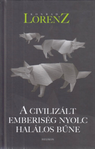 Konrad, Lorenz - A civilizált emberiség nyolc halálos bűne
