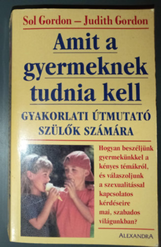 Gordon, Sol-Gordon, Judith - Amit a gyermeknek tudnia kell - Gyakorlati tmutat szlk szmra