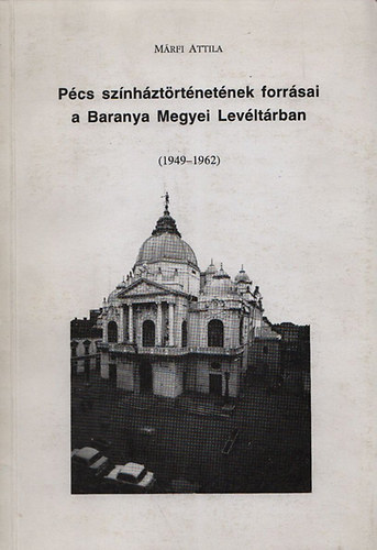 Futaky Hajna (szerk.) - Pcs sznhztrtnetnek forrsai a Baranya megyei levltrban