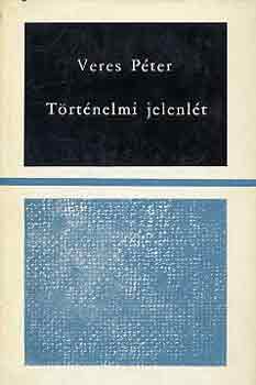 Veres Péter - Történelmi jelenlét