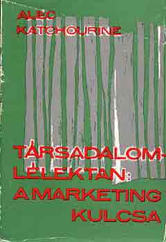 Alec Katchourine - Társadalomlélektan: a marketing kulcsa