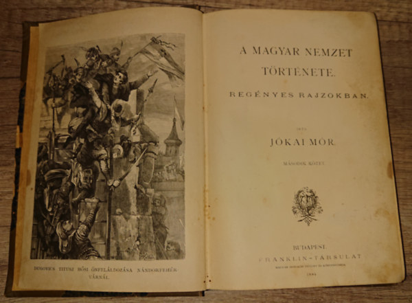 J�kai M�r - A magyar nemzet t�rt�nete reg�nyes rajzokban (m�sodik k�tet)