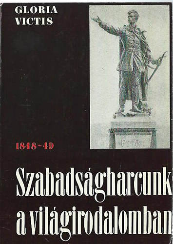 Gloria Victis - Szabadságharcunk a világirodalomban 1848-49.