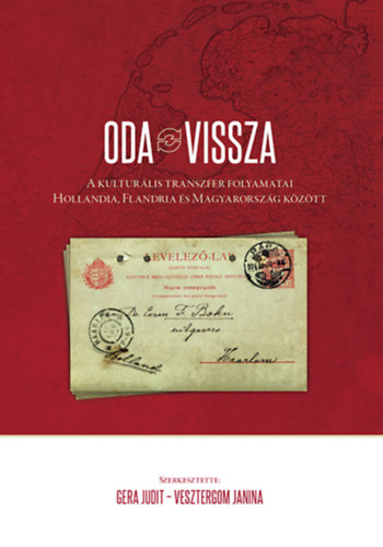 Gera Judit, Vesztergom Janina - ODA-VISSZA A kulturlis transzfer folyamatai Hollandia, Flandria s Magyarorszg kztt