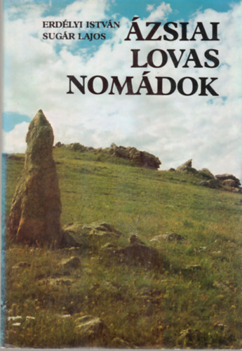 Erd�lyi Istv�n; Sug�r Lajos - �zsiai lovas nom�dok - R�g�szeti exped�ci�k Mong�li�ban