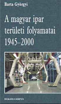 Barta Gyrgyi - A magyar ipar terleti folyamatai