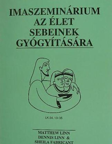 Linn, Matthew-Fabricant, Sheila - Imaszeminrium az let sebeinek gygytsra