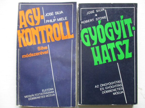 Silva,Jos�-Miele,Philip, Jos� Silva . Robert B. Stone - 2 db. agykontroll (Agykontroll Silva m�dszer�vel + Gy�gy�thatsz)