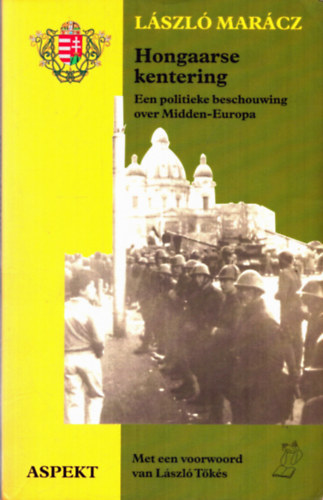 Dr. Marácz László - Hongaarse kentering - Een politieke beschouwing over Midden-Europa