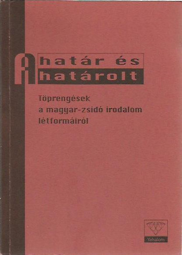 Trk Petra (szerk.) - A hatr s a hatrolt (Tprengsek a magyar-zsid irodalom ltformirl)
