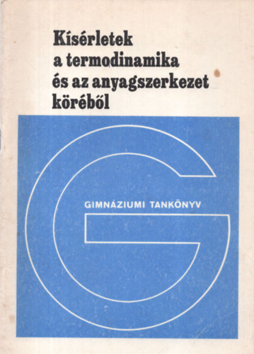 Főzi-Juhász-Tasnádi - Kísérletek a termodinamika és az anyagszerkezet köréből