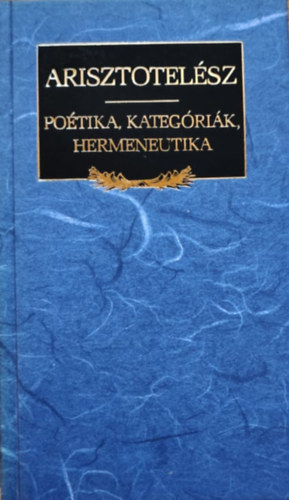 Arisztotel�sz - Po�tika, kateg�ri�k, hermeneutika