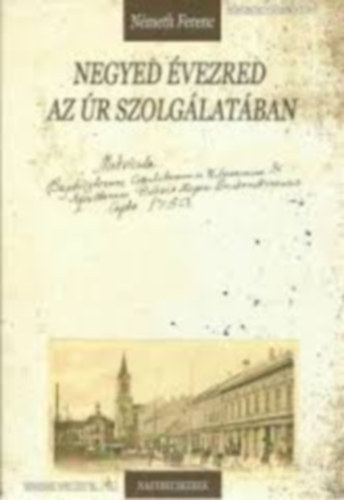 Németh Ferenc - Negyed évezred az Úr szolgálatában