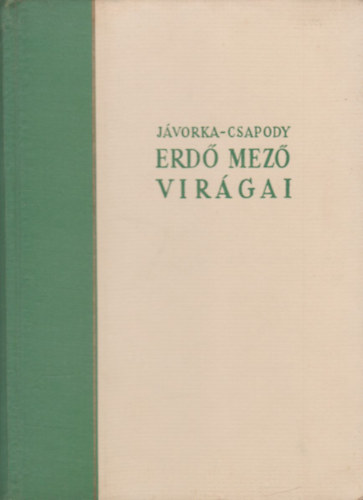 Jvorka Sndor, Csapody Vera - Erd-mez virgai (A magyar flra sznes kis atlasza)