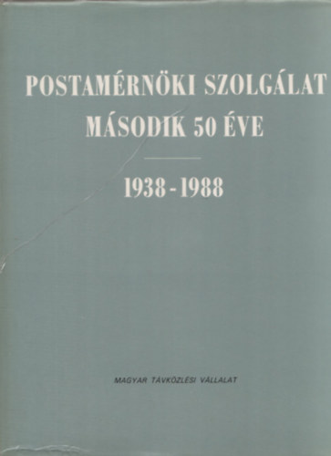 Dr. Lajtha György - Postamérnöki szolgálat második 50 éve 1938-1988
