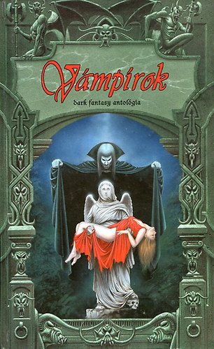 John Caldwell, Colin J. Fayard, Daniel P. Campbell, Alec Norwood, Alan Newman, Nemes Istvn, Oszlnszky Gyrgy (graf.) - Vmprok - Dark Fantasy antolgia