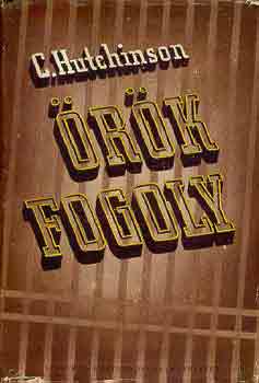 R.C. Hutchinson - Örök fogoly