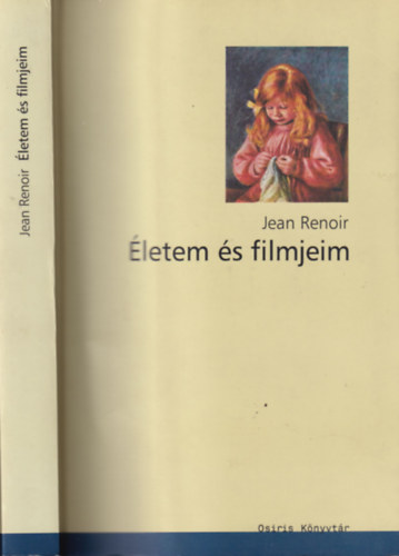 Jean Renoir - Életem és Filmjeim (Osiris könyvtár)