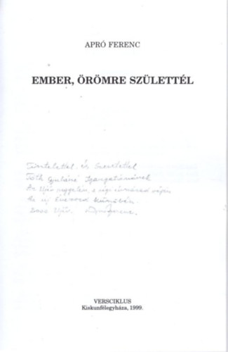 Apr� Ferenc - Ember, �r�mre sz�lett�l! - Ember-versek - dedik�lt