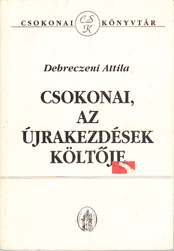 Debreczeni Attila - Csokonai, az �jrakezd�sek k�lt�je
