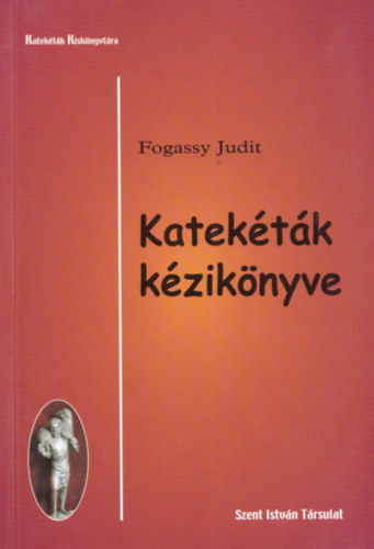 Fogarassy Judit - Katektk kziknyve.