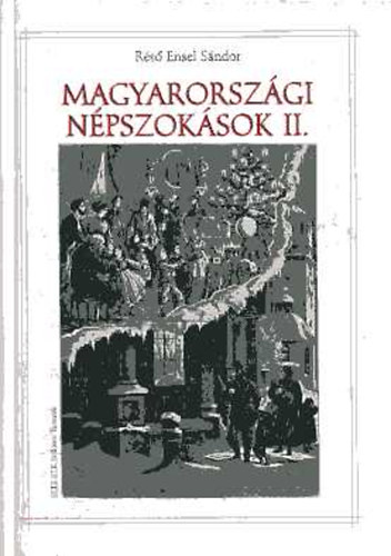 Rs Ensel Sndor - Magyarorszgi npszoksok II.