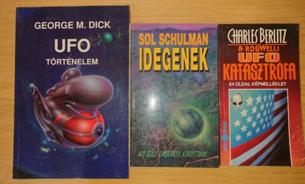 Charles Berlitz, Sol Schulman, George M. Dick - 3 k�nyv az UFO-kr�l: A roswelli UfO katasztr�fa, Idegenek, UFO t�rt�nelem