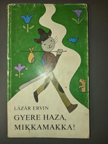Lzr Ervin - Gyere haza, Mikkamakka! (Rber Lszl rajzaival)
