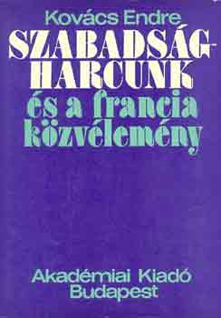 Kovcs Endre - Szabadsgharcunk s a francia kzvlemny