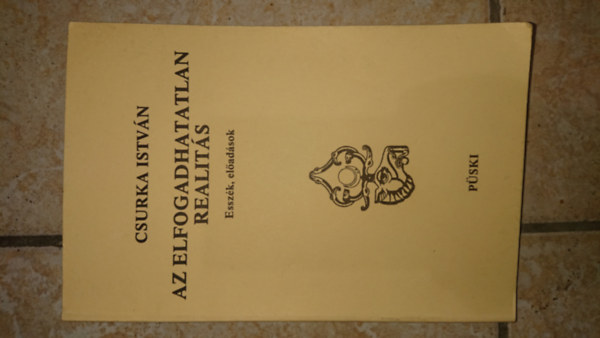 Csurka Istv�n - Az elfogadhatatlan realit�s - Essz�k, el�ad�sok