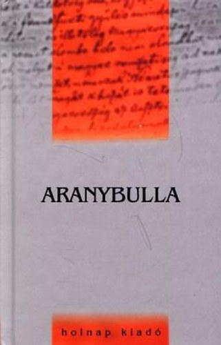 Szigethy Gbor (szerk.) - Aranybulla