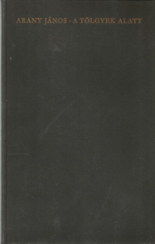 Arany J�nos - A t�lgyek alatt