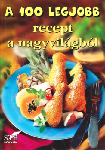 Bogos Katalin - A 100 legjobb recept a nagyvilgbl