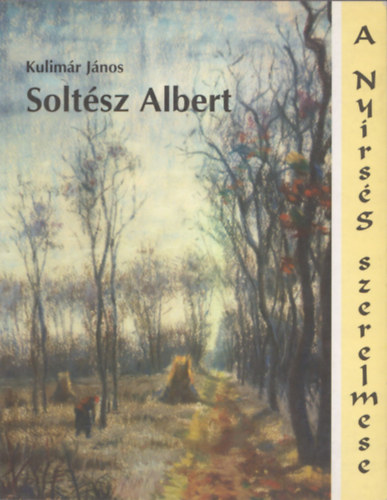 Kulimr Jnos - Soltsz Albert - A Nyrsg szerelmese