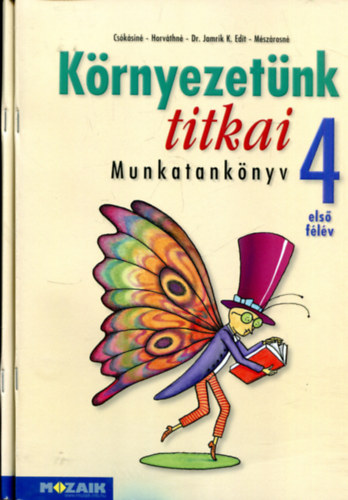 Csksin - Horvthn - dr Jamrik K. Edit - Mszrosn - Krnyezetnk titkai 4. (munkatanknyv els- s msodik flv)