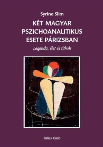 Syrine Slim - Két magyar pszichoanalitikus esete Párizsban