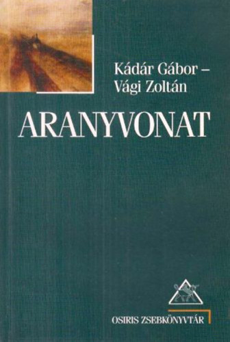 Kdr Gbor-Vgi Zoltn - Aranyvonat (Fejezetek a zsid vagyon trtnetbl)